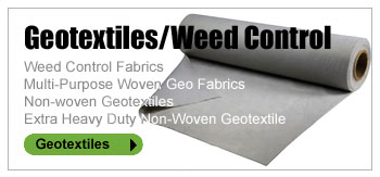 GEOTEXTILES/WEED CONTROL - Weed Control Fabrics, Multi-Purpose Woven Geo Fabrics, Non-woven Geotextiles and Extra Heavy Duty Non-Woven Geotextile